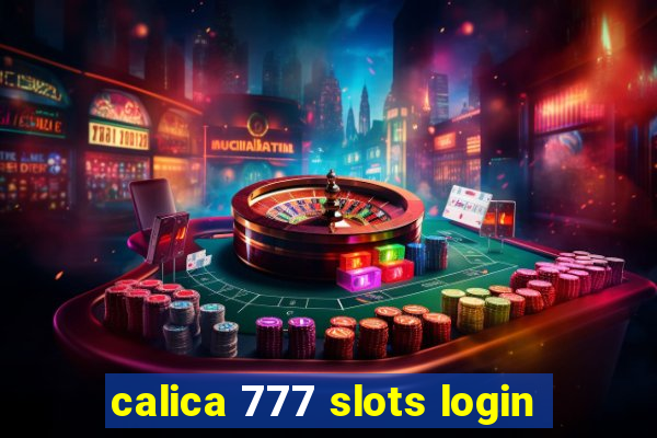 calica 777 slots login